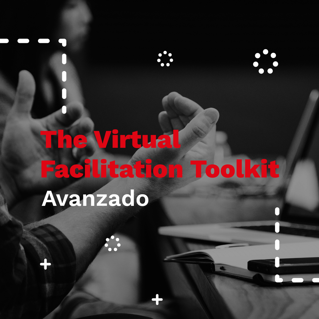 Certificación The Virtual Facilitation Toolkit AVANZADO (Clases a tu ritmo + clases live +  2 horas de mentoring individual y assesment de estilos)